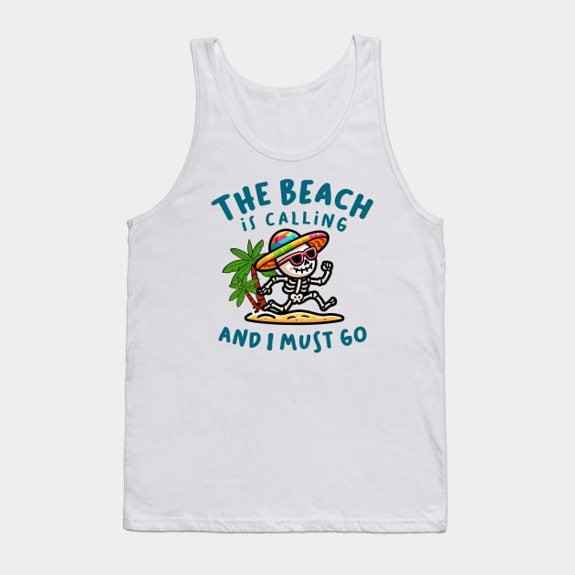 The Beach Is Calling And I Must Go Tank Top by MasutaroOracle